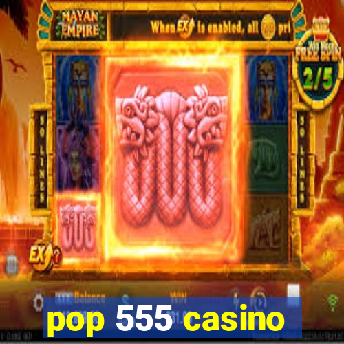 pop 555 casino